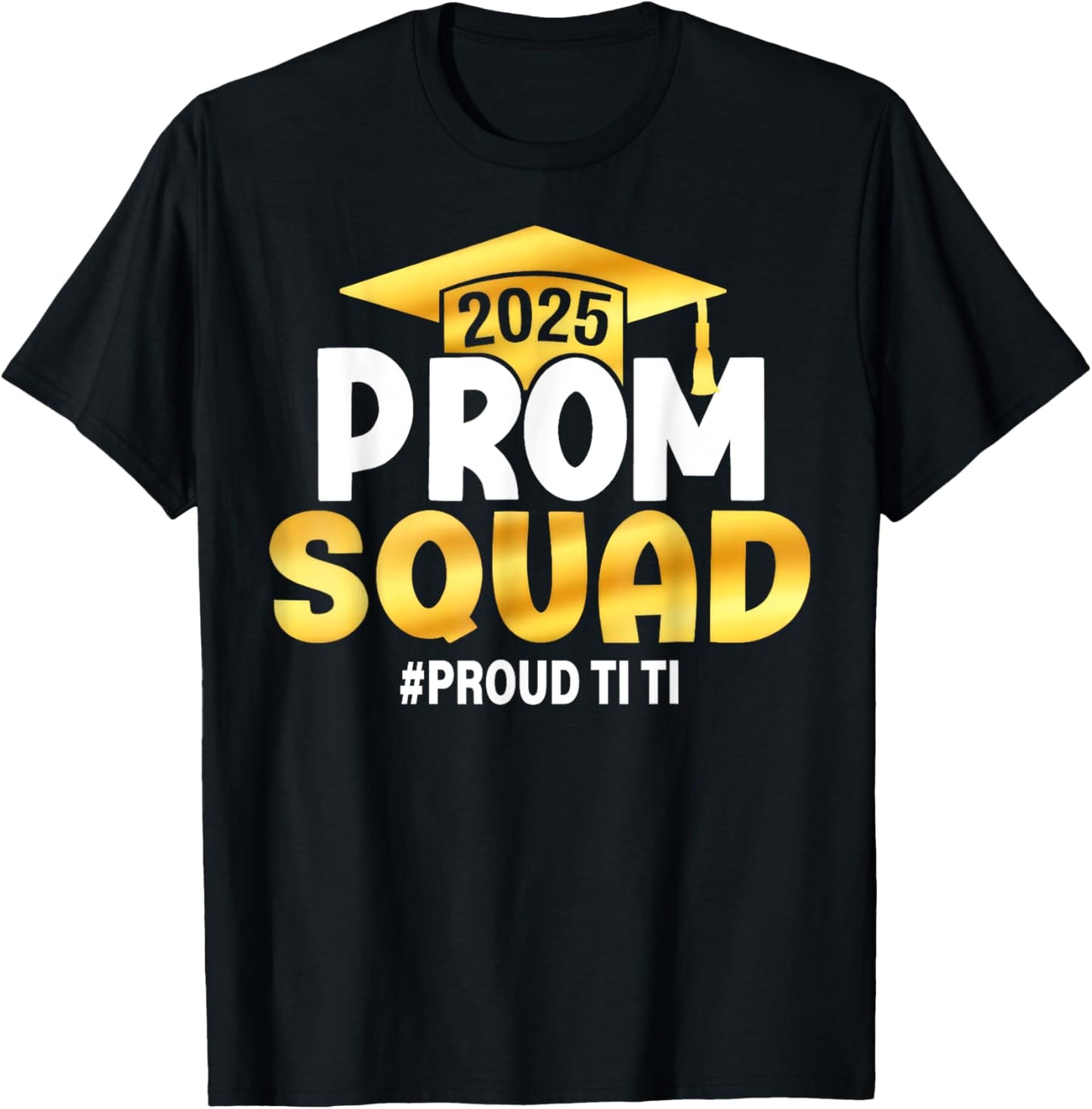 Prom Squad 2025 Proud Ti Ti Graduate Prom Class of 2025 T-Shirt