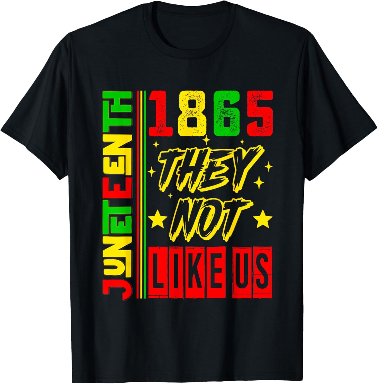 They Don't Like Us Freedom Black History Juneteenth 1865 T-Shirt
