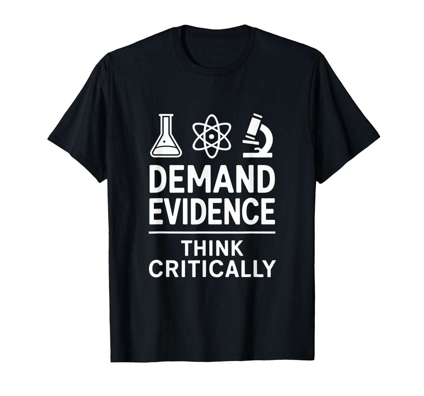 Demand Evidence Think Critically | Science Lovers Design T-Shirt