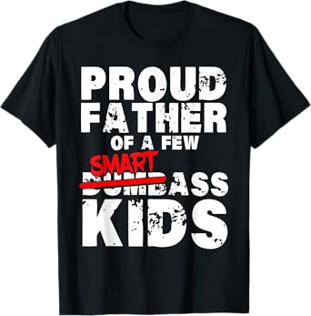 Fathers day giftsBest Dad Proud Father of a Few Smartass Kid T-Shirt