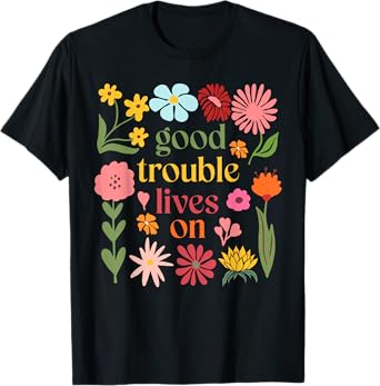 Let's Get In Good Necessary Trouble Women Men Social Justice T-Shirt