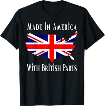 Made In America With British Parts Funny T-Shirt