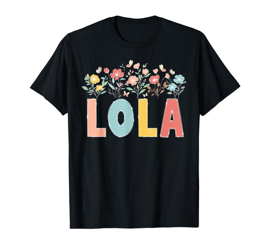 Lola Flowers Lola Grandmother Lola Grandma Appreciation T-Shirt