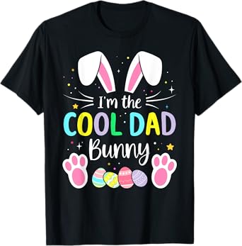 Im the cool dad bunny funny matching easter family T-Shirt