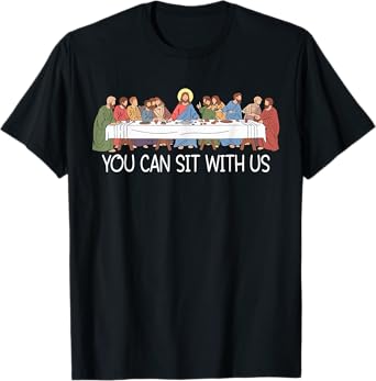 You Can Sit Funny Last Supper Jesus Faith Christian T-Shirt
