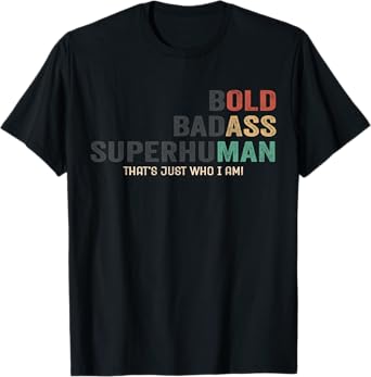 Bold Badass Superhuman Funny Sarcastic Old Man Father's Day T-Shirt