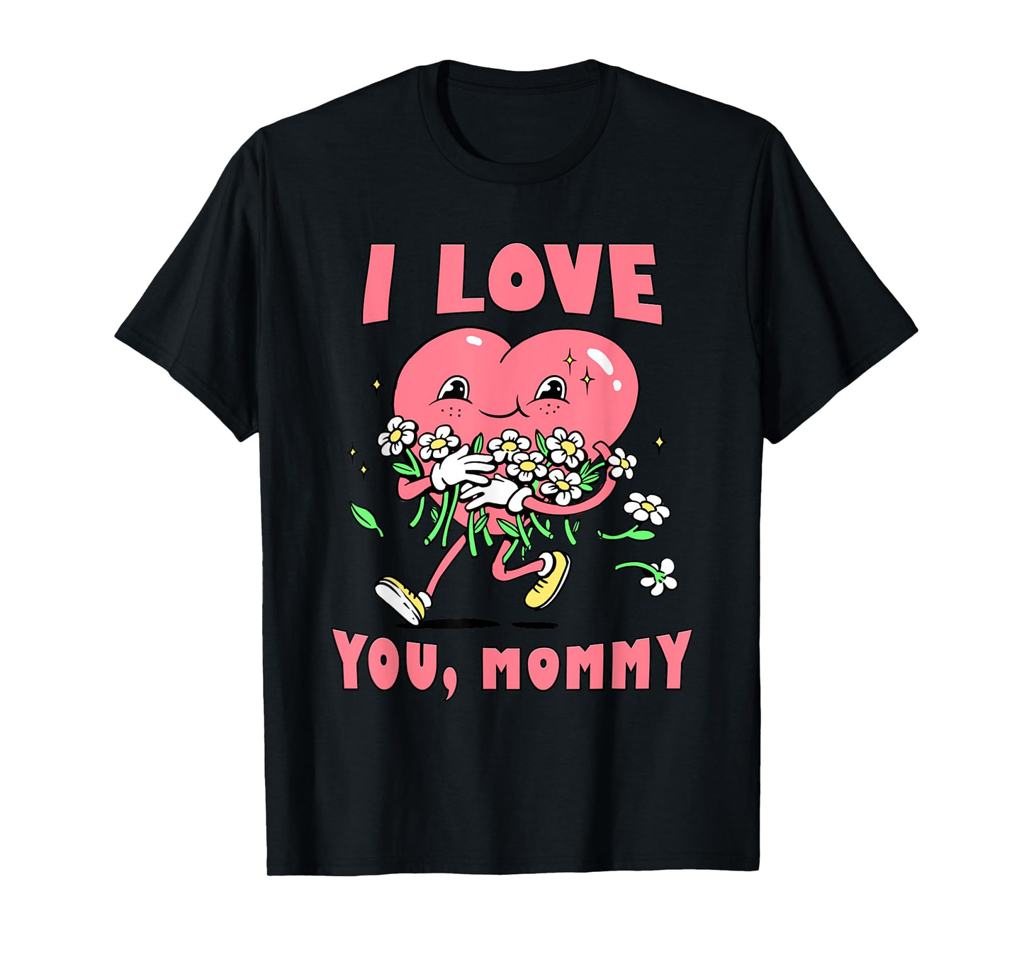 I LOVE YOU, MOMMY T-Shirt