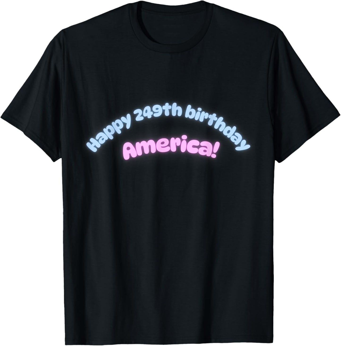 Happy 249th birthday, America! T-Shirt