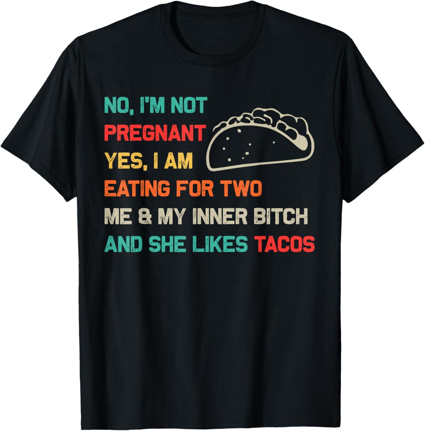 Funny Retro Tacos No Im Not Pregnant Yes I Am Eating For Two T-shirt