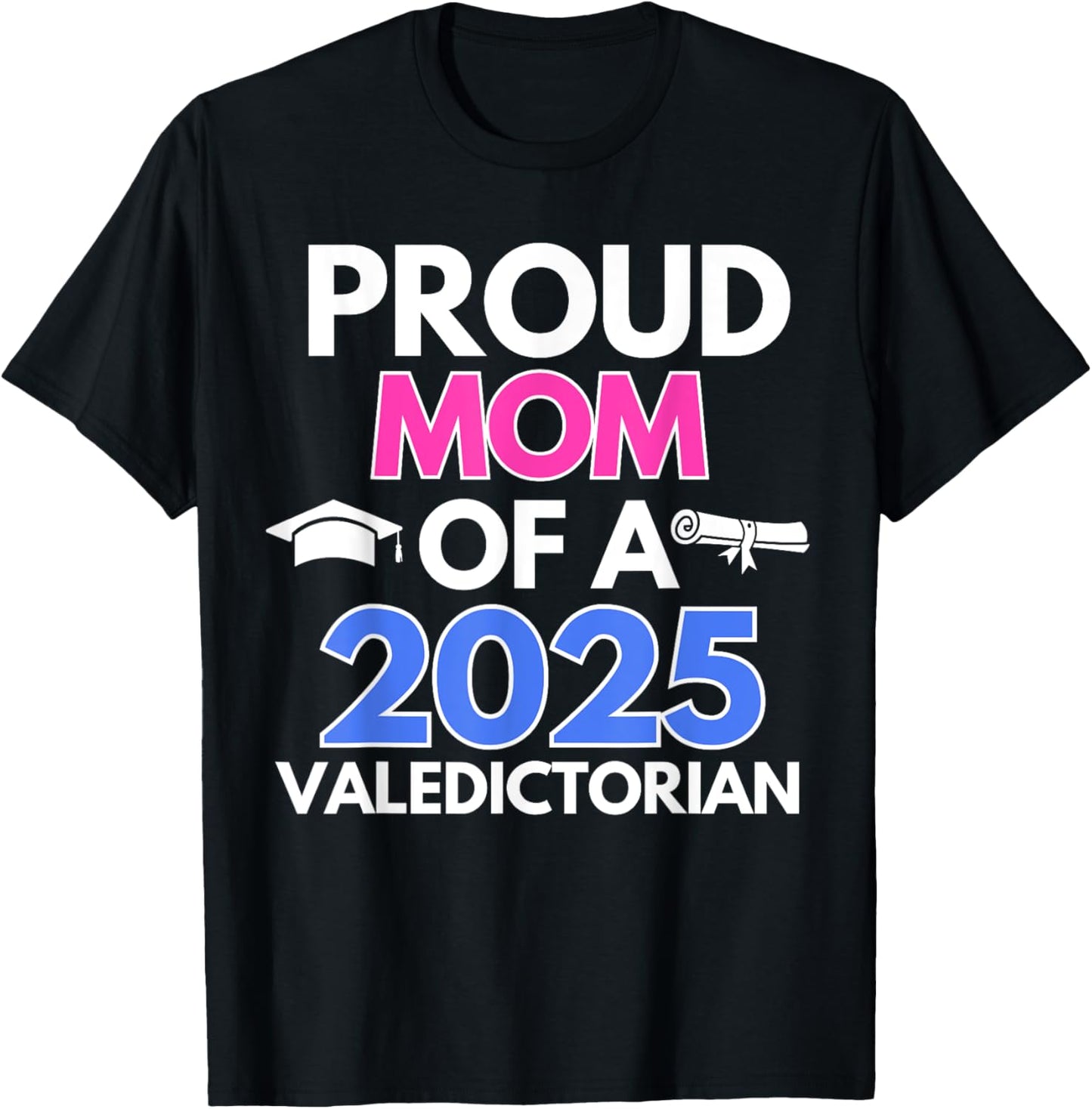 2025 Valedictorian Mom 2025 College Graduation Graduate Grad T-Shirt