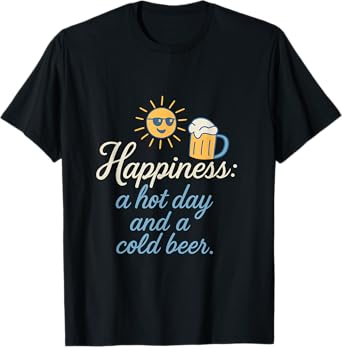 Happiness: Hot Day Cold Beer Baseball Humor Design T-Shirt