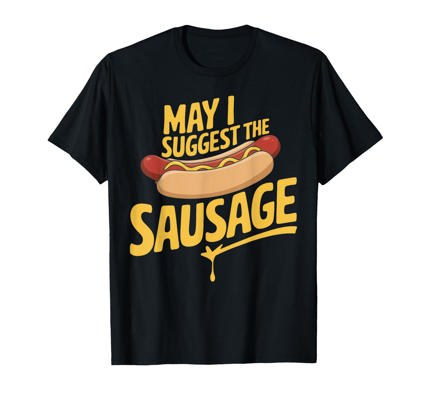 May I Suggest The Sausage Inappropriate Humor T-Shirt