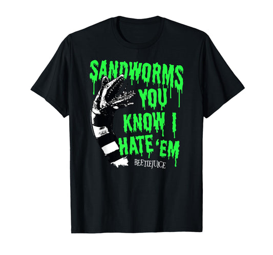 Beetlejuice Sandworms You Know I Hate 'Em Funny Movie T-Shirt