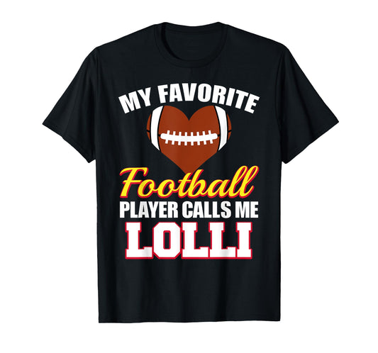 My Favorite Football Player Calls Me Lolli Football Lolli T-Shirt