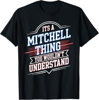 It's A MITCHELL Thing You Wouldn't Understand Shirt MITCHELL T-Shirt