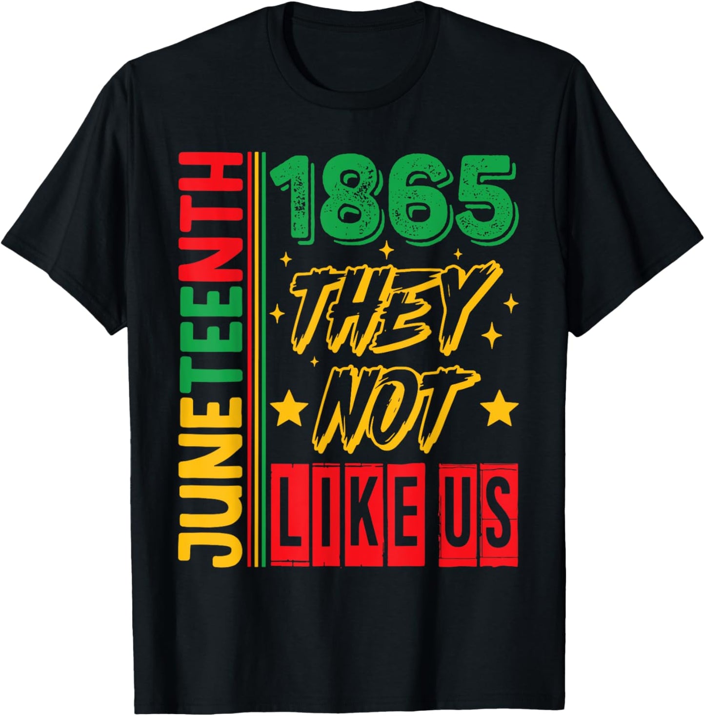 They Don't Like Us Juneteenth 1865 Pride black history month T-Shirt
