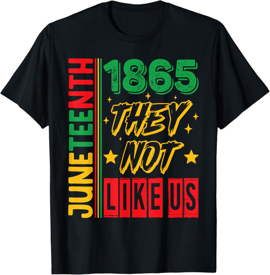 They Don't Like Us Juneteenth 1865 Pride black history month T-Shirt