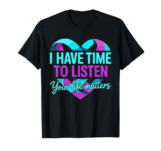 I Have Time To Listen Your Matters Suicide Prevention T-Shirt