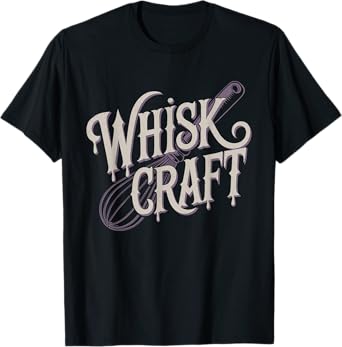 Funny Baking Witch Cooking Pun Kitchen Design - Whisk Craft T-Shirt