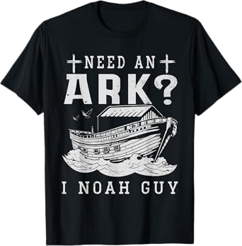 Need An Ark I Noah Guy Christian God Jesus Bible Verse T-Shirt