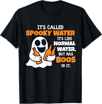 It's Called Spooky Water It's Like Normal Water Funny Ghost T-Shirt