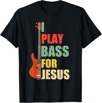 I Play Bass For Jesus T-Shirt
