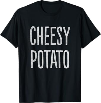 Cheesy Potato T-Shirt T-Shirt