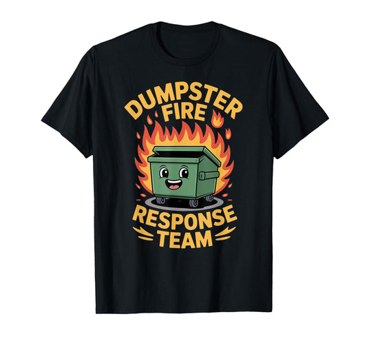 Humor Chaos Meme Dumpster Fire Response Team T-Shirt