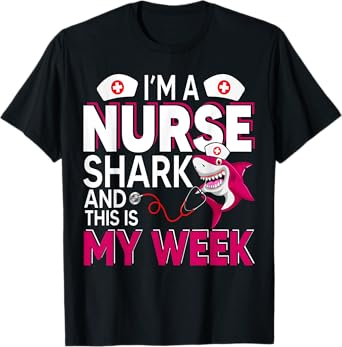 I'm A Nurse Shark And This Is My Week National Nurse Week T-Shirt