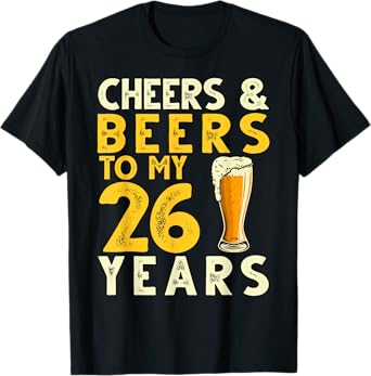 26th Birthday Gift Cheers and Beers to My 26 Years Old Bday T-Shirt