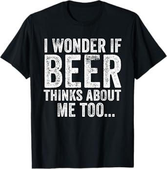 Funny I Wonder If Beer Thinks About Me Too Drinking Vintage T-Shirt