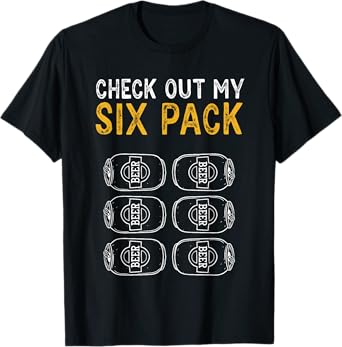 Funny Check Out My Six Pack Novelty Beer Women's and Men's T-Shirt