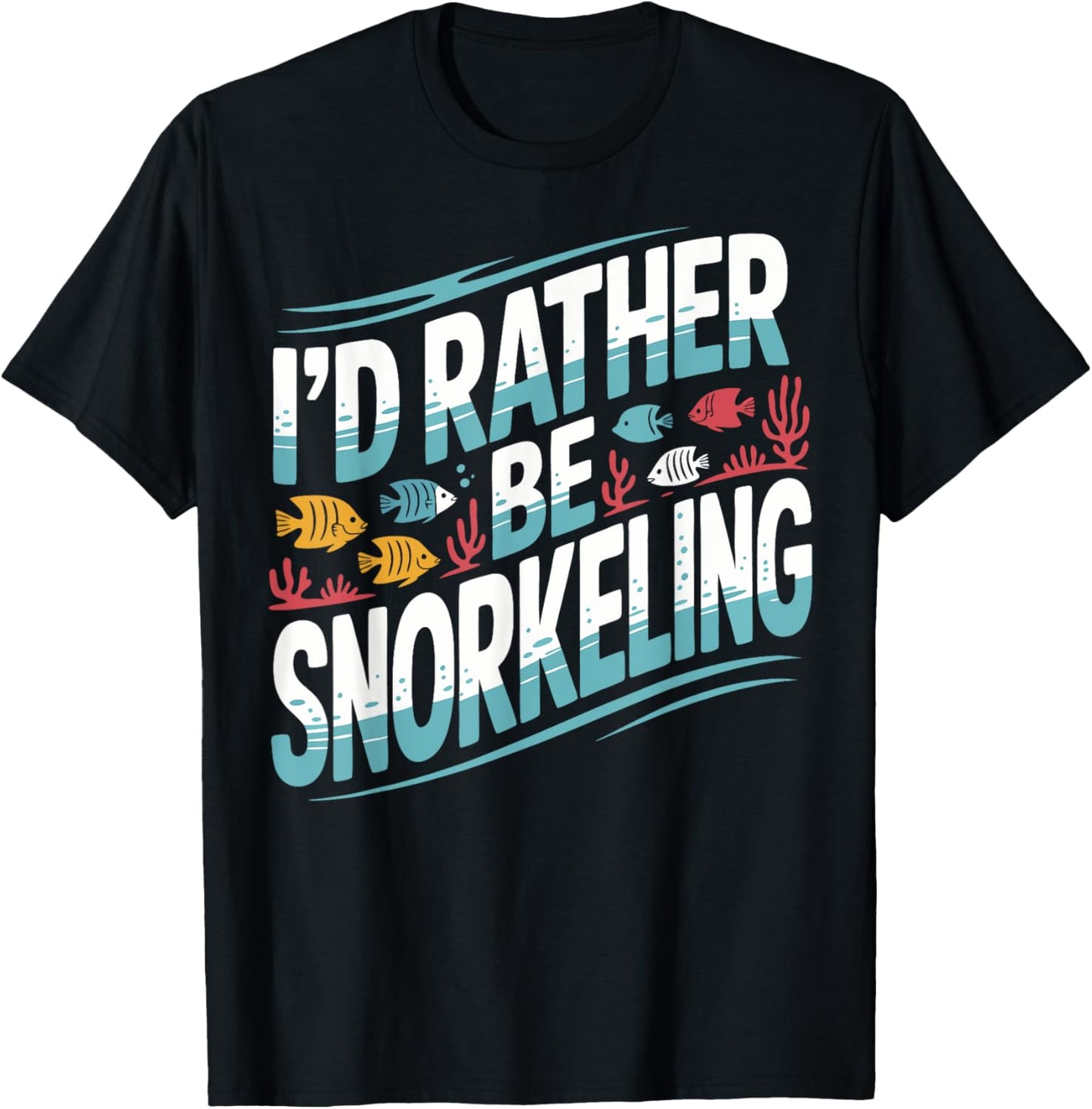 I'd Rather Be Snorkeling T-Shirt