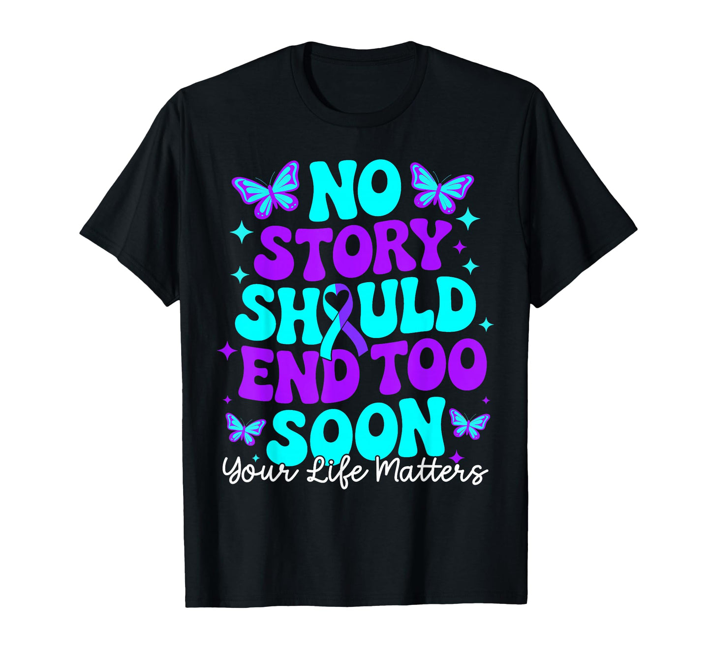 No Story Should End Too Soon Suicide Prevention Awareness T-Shirt