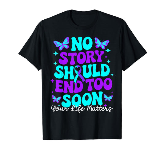 No Story Should End Too Soon Suicide Prevention Awareness T-Shirt