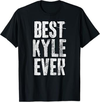 Best Kyle Ever Shirt Funny Personalized First Name T-Shirt