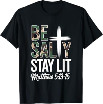 Christian Bible Verse Be Salty Stay Lit Matthew Bible Verse T-Shirt
