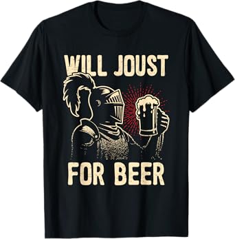 Renaissance Festival Will Joust For Beer Medieval Ren Faire T-Shirt