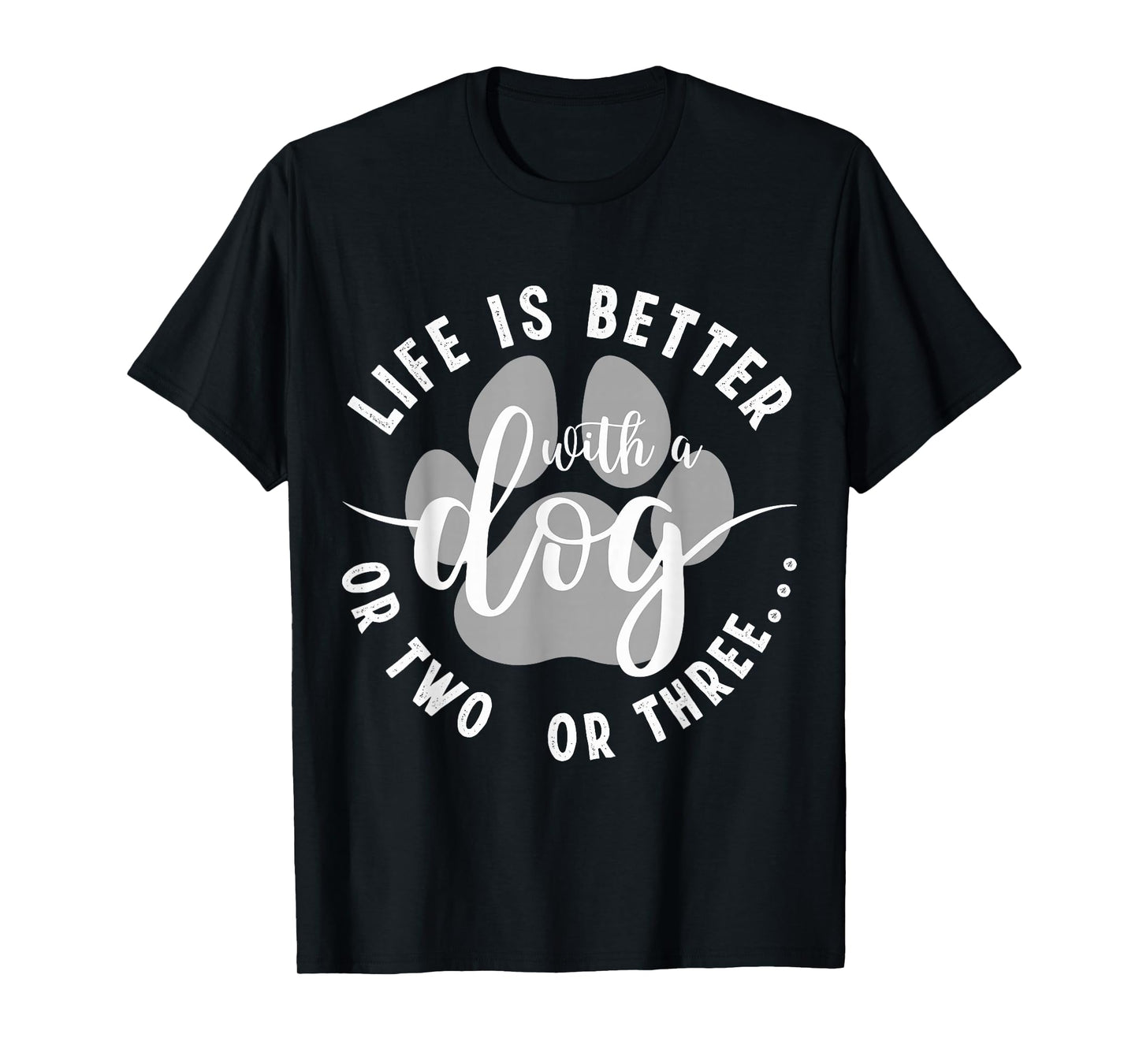 Life Is Better With A Dog Funny Dogs Lover Quote T-Shirt