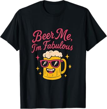 Funny Beer Me I'm Fabulous Party Crew Graphic T-Shirt