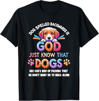 Dog Spelled Backwards Is God Just Know That Dogs T-Shirt for Men Women