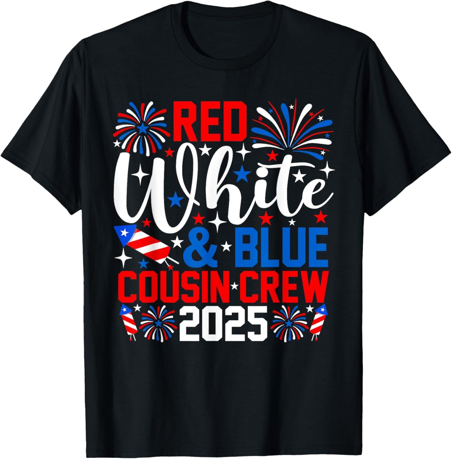 Red White And Blue Cousin Crew 2025 4th Of July Fireworks T-Shirt