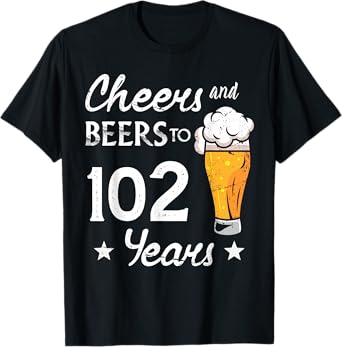 Cheers And Beers to 102 years anniversary 102nd Birthday T-Shirt