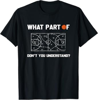 What Part Of Don't You Understand Funny Basketball Coach T-Shirt