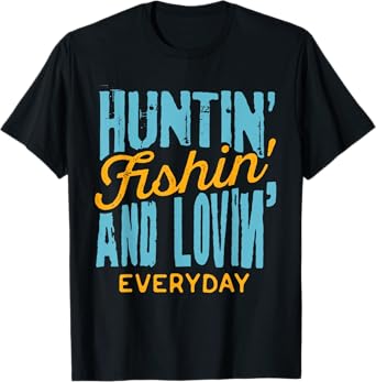 Hunting Fishing Loving Everyday Shirt for Outdoors Lovers T-Shirt
