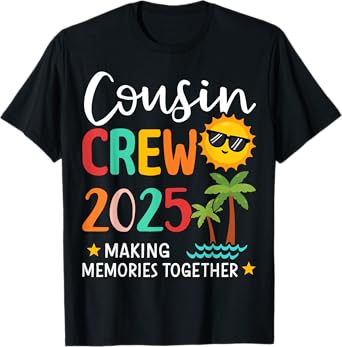 Cousin crew 2025 making memories summer family vacation T-Shirt