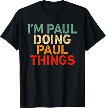 I'm PAUL Doing PAUL Things Funny Saying Birthday Christmas T-Shirt