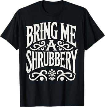 Bring Me a Shrubbery T-Shirt