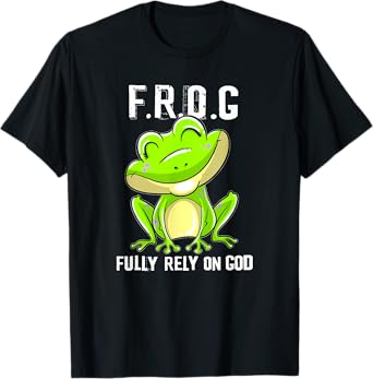 FROG funny definition fully rely on God T-Shirt