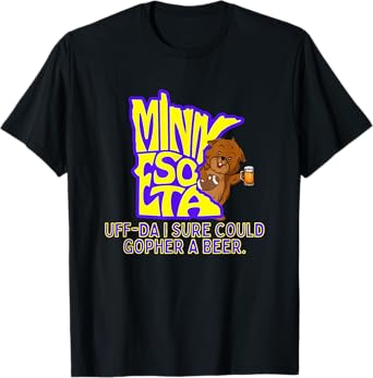 Minnesota Gopher State Uff-Da I Sure Could Gopher A Beer T-Shirt